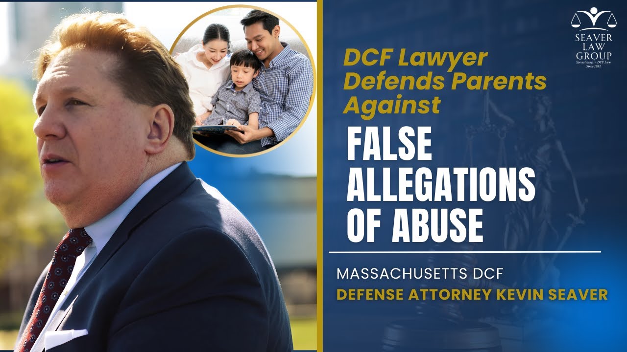 How Can You Defend Against False DCF Allegations in Massachusetts? How Can You Defend Against False DCF Allegations in Massachusetts?